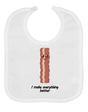 Bacon - I Make Everything Better Baby Bib