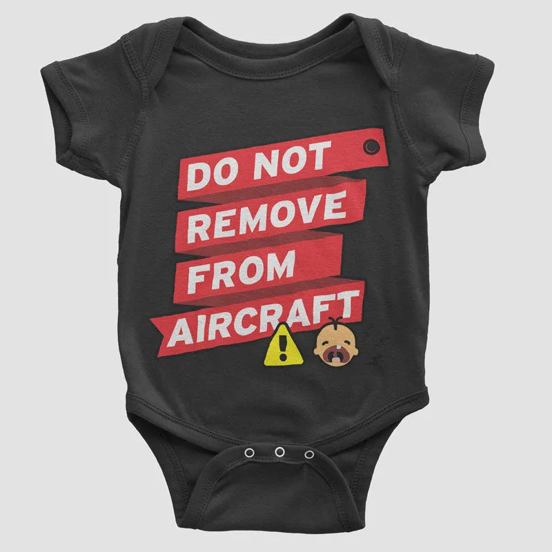 Do Not Remove From Aircraft - Baby Bodysuit