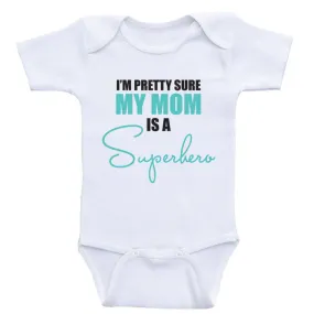 Mom Baby Shirts "I'm Pretty Sure My Mom Is A Superhero" Cute Baby Clothes